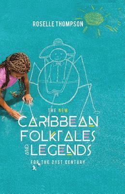 bokomslag The New Caribbean Folktales and Legends for the 21st Century