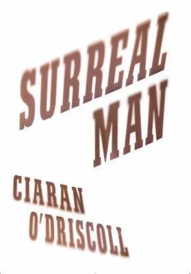 Ciaran O'Driscoll - Surreal Man, Häftad
