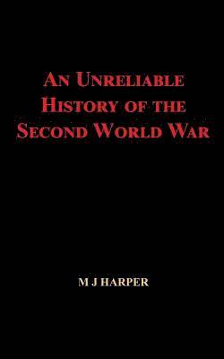 An Unreliable History of the Second World War 1