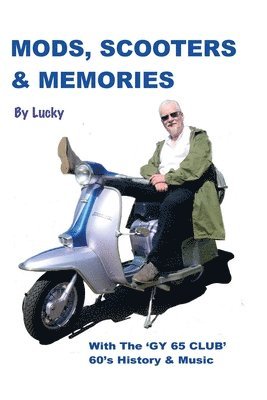 bokomslag Mods, Scooters & Memories: Gy 65 Club