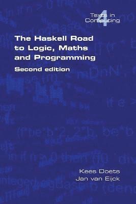 Kees Doets, Jan van Eijck - The Haskell Road to Logic, Maths and Programming, Häftad