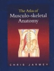 bokomslag The Atlas of Musculo-skeletal Anatomy