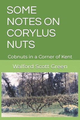 Walford Scott Green - Some Notes on Corylus Nuts, Häftad