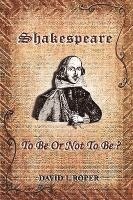 Shakespeare: To Be Or Not To Be?