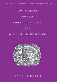 bokomslag How Science Proved Edward De Vere Was William Shakespeare