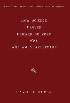 bokomslag HOW SCIENCE PROVED EDWARD DE VERE WAS WILLIAM SHAKESPEARE