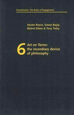 Hester Reeve, Simon Bayly, Bulent Diken, Tony Trehy, Ben Hillwood-Harris, Sharon Kivland - Art on Terror, Häftad
