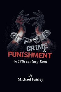 bokomslag Crime & Punishment in 18th century Kent