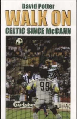 bokomslag Walk on: Celtic Since McCann