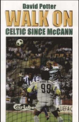 Walk on: Celtic Since McCann