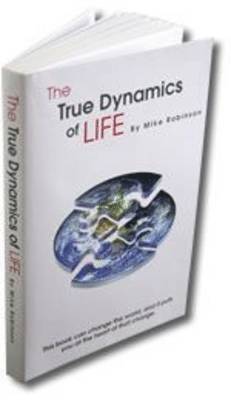 Mike Robinson, Jo Le-Rose - True Dynamics of Life, Häftad
