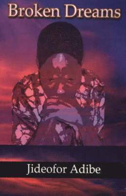 Jideofor Adibe - Broken Dreams, Häftad