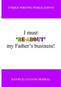 bokomslag I Must 'Be-About' My Father's Business