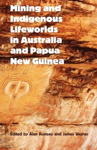 bokomslag Mining and Indigenous Lifeworlds in Australia and Papua New Guinea