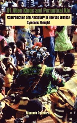 Manuela Palmeirim - Of Alien Kings and Perpetual Kin, Inbunden