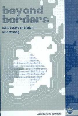Beyond Borders: Iasil Essays On Modern Irish Writing 1