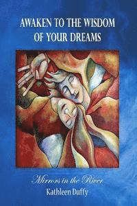 Awaken to the Wisdom of Your Dreams: Mirrors in the River 1