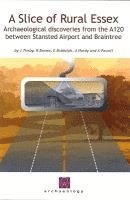 bokomslag A Slice of Rural Essex: Recent Archaeological Discoveries from the A120 Between Stansted Airport and Braintree [With CDROM]