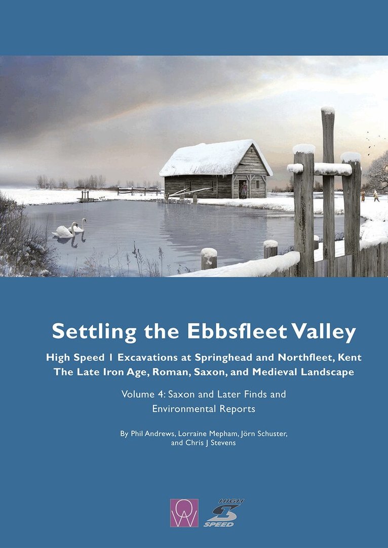 Phil Andrews, Lorraine Mepham, Jörn Schuster, Chris J. Stevens - Settling the Ebbsfleet Valley, Volume 4, Inbunden