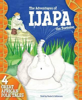 Paula B. Sofowora, Ruth Nason - Adventures of Ijapa the Tortoise, Häftad