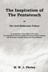 bokomslag The Inspiration of the Pentateuch, or, the Graf-Wellhausen Fallacy