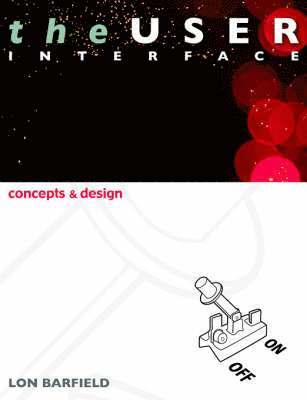 bokomslag The User Interface; Concepts and Design