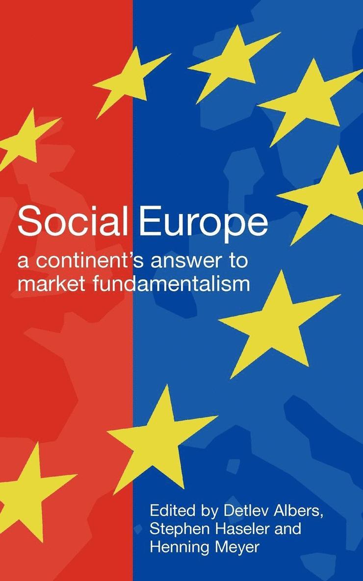 Social Europe: A Continent's Challenge to Market Fundamentalism 1