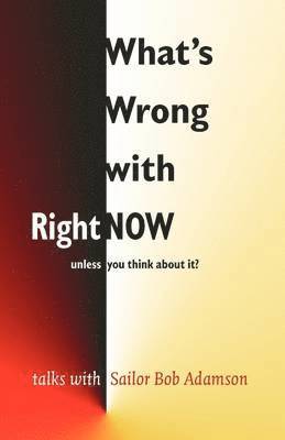 What's Wrong with Right Now-unless You Think About It?