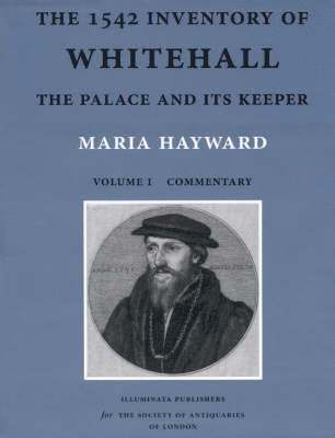 Maria Hayward - The 1542 Inventory of Whitehall: The Palace and Its Keeper, Inbunden
