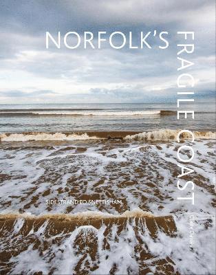 Claire Davies - Norfolk's Fragile Coast, Inbunden