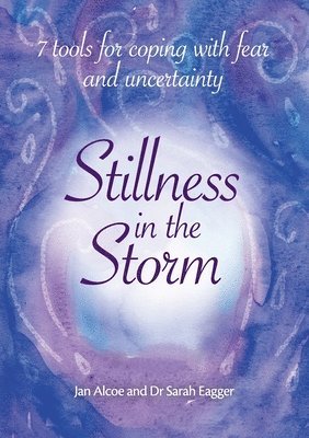 Stillness In The Storm - 7 Tools For Coping with fear and uncertainty 1