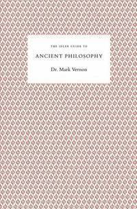 Mark Vernon - Idler Guide to Ancient Philosophy, Häftad