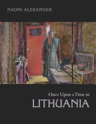 Naomi Alexander, John Russell Taylor, Aubrey Newman - Once Upon a Time in Lithuania, Häftad