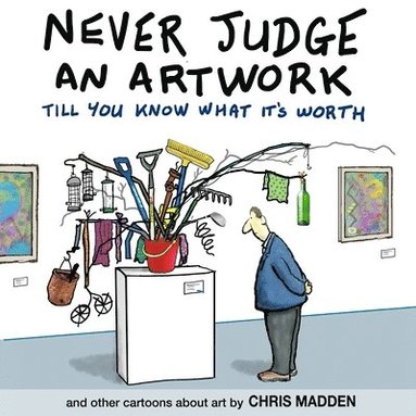 Chris Madden - Never Judge an Artwork Till You Know What it's Worth, Häftad