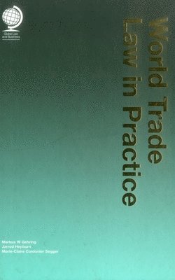Marie-Claire Cordonier Segger, Marcus W. Gehring, Jarrod Hepburn, Markus W Gehring, Markus W. Gehring, Jarrod Hepburn, Markus W Gehring, Marie-Claire Cordonier Segger - World Trade Law in Practice, Inbunden