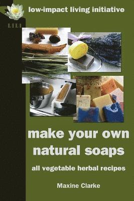 Make Your Own Natural Soaps 1
