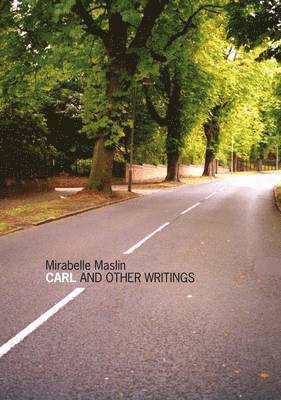Mirabelle Maslin - Carl and Other Writings, Häftad