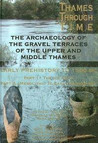bokomslag The Archaeology of the Gravel Terraces of the Upper and Middle Thames