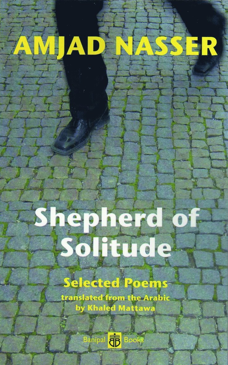 Amjad Nasser - Shepherd of Solitude – Selected Poems, Häftad