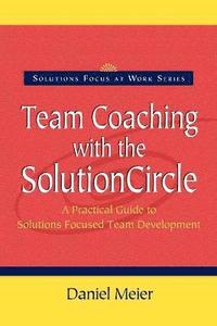 bokomslag Team Coaching with the Solution Circle
