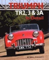 Bill Piggott - Triumph TR2, 3 and 3A in Detail, Inbunden