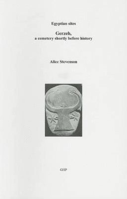 Alice Stevenson - Gerzeh, a Cemetery Shortly Before History, Häftad. Tillgänglighet: Tillfälligt slut