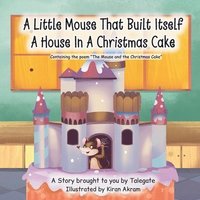 bokomslag A Little Mouse That Built Itself A House In A Christmas Cake