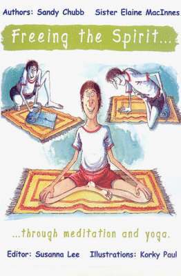 Sandy Chubb, Elaine MacInnes - Freeing The Spirit Through Meditation And Yoga, Häftad
