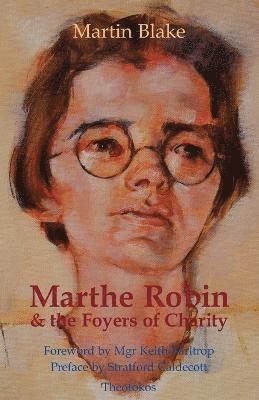 Martin Blake - Marthe Robin and the Foyers of Charity, Häftad