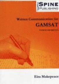 Eira Makepeace - Written Communication for GAMSAT - a Step by Step Approach, Häftad