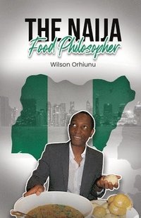 bokomslag The Naija Food Philosopher