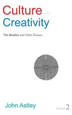 Culture and Creativity: No. 2 Essays 1