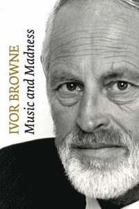 bokomslag Ivor Browne: Music and Madness