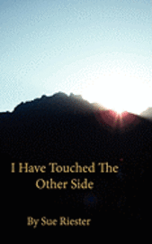 I Have Touched the Other Side 1